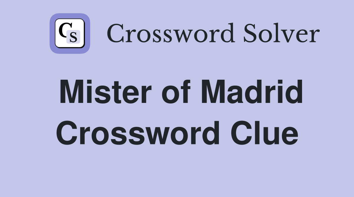 Mister of Madrid Crossword Clue