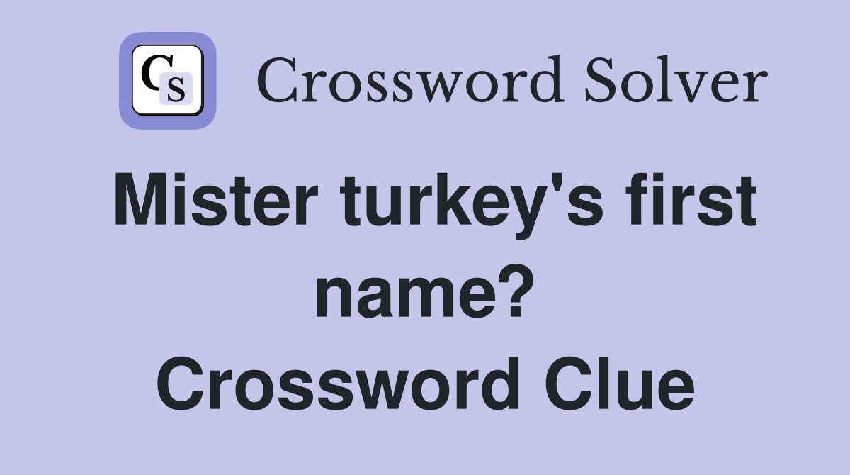 Mister turkey's first name? Crossword Clue