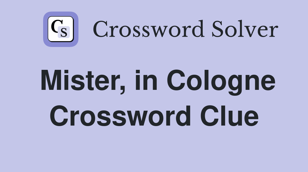 Mister, in Cologne Crossword Clue