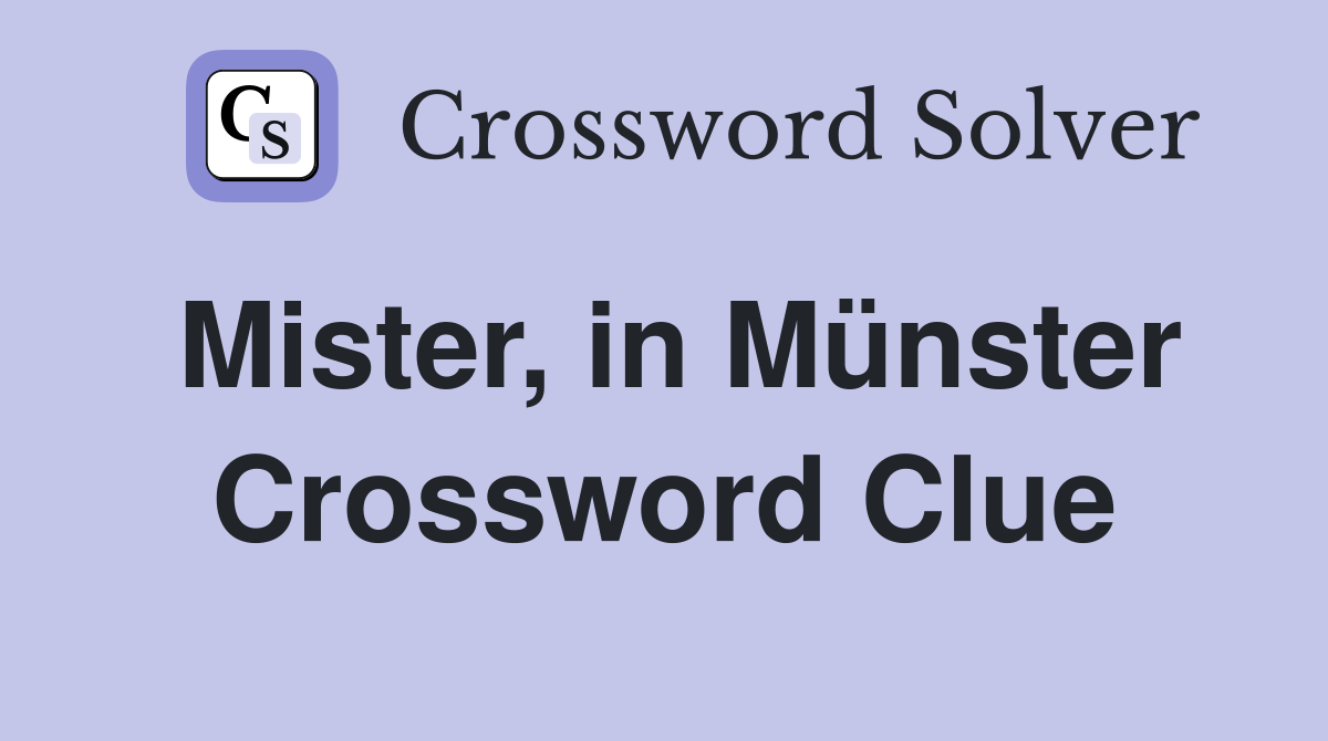Mister, in Münster Crossword Clue