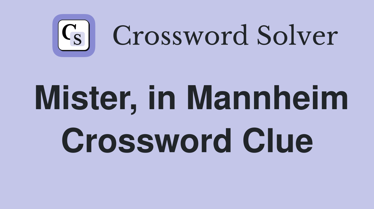 Mister, in Mannheim Crossword Clue