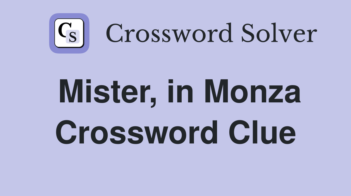 Mister, in Monza Crossword Clue