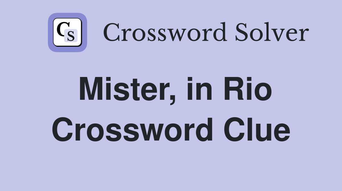 Mister, in Rio Crossword Clue