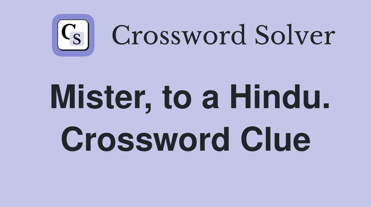 Mister, to a Hindu. Crossword Clue