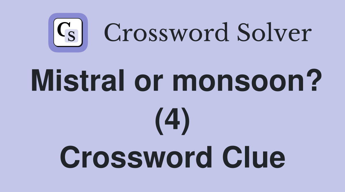 Mistral or monsoon? (4) Crossword Clue