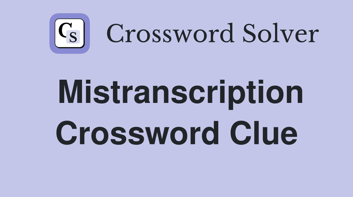 Mistranscription Crossword Clue