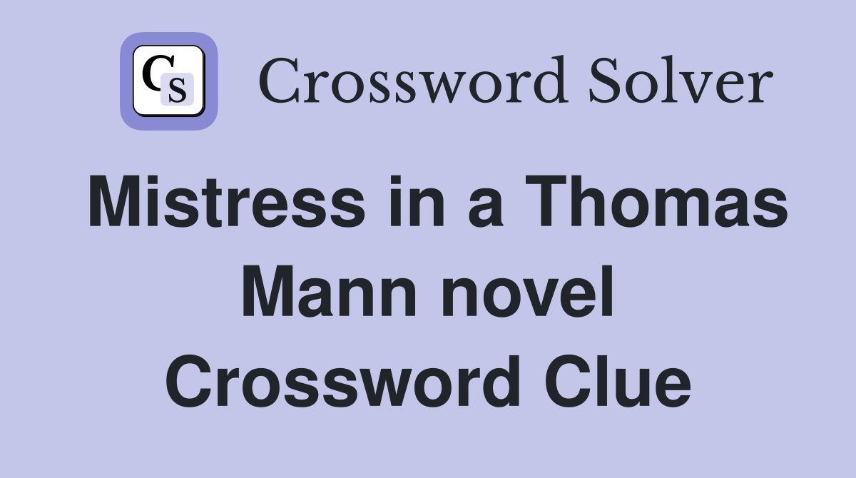 Mistress in a Thomas Mann novel Crossword Clue