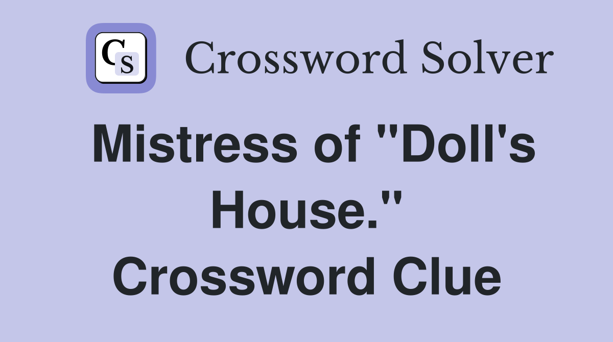 Mistress of "Doll's House." Crossword Clue