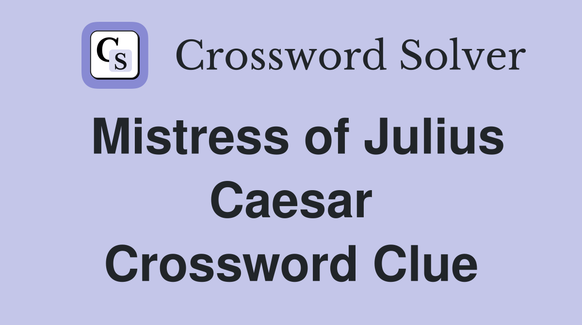 Mistress of Julius Caesar Crossword Clue