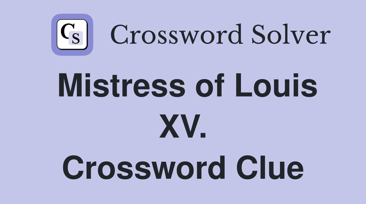 Mistress of Louis XV. Crossword Clue