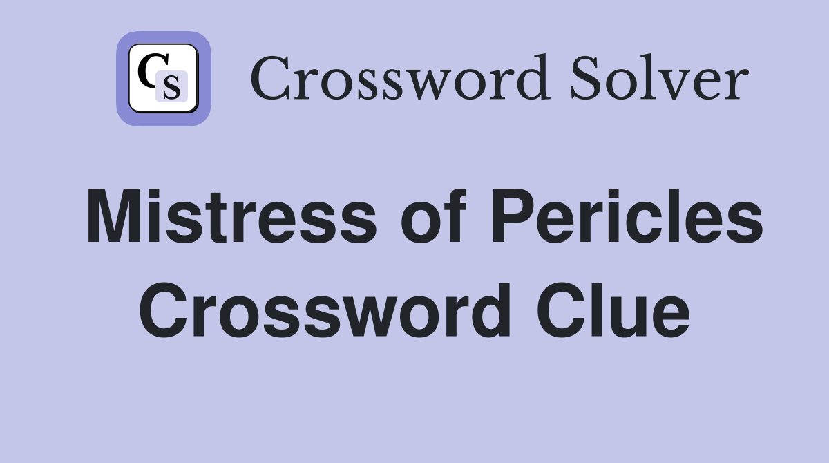 Mistress of Pericles Crossword Clue