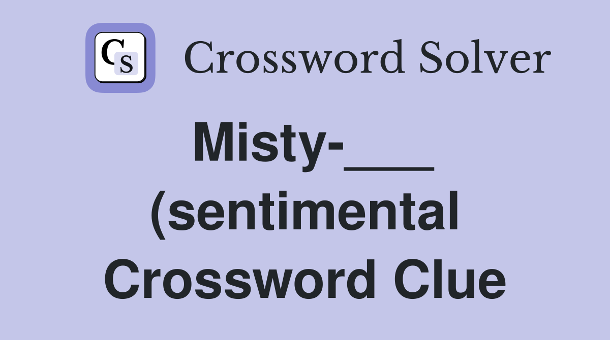 Misty (sentimental) Crossword Clue Answers Crossword Solver Misty (sentimental) Crossword Clue Answers Crossword Solver