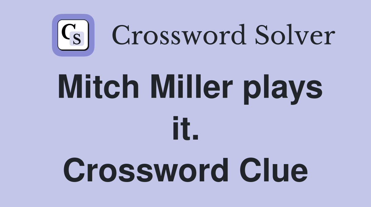 Mitch Miller plays it. Crossword Clue