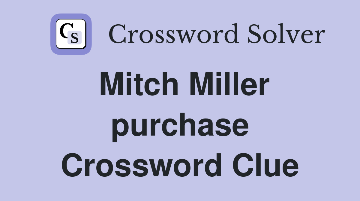 Mitch Miller purchase Crossword Clue