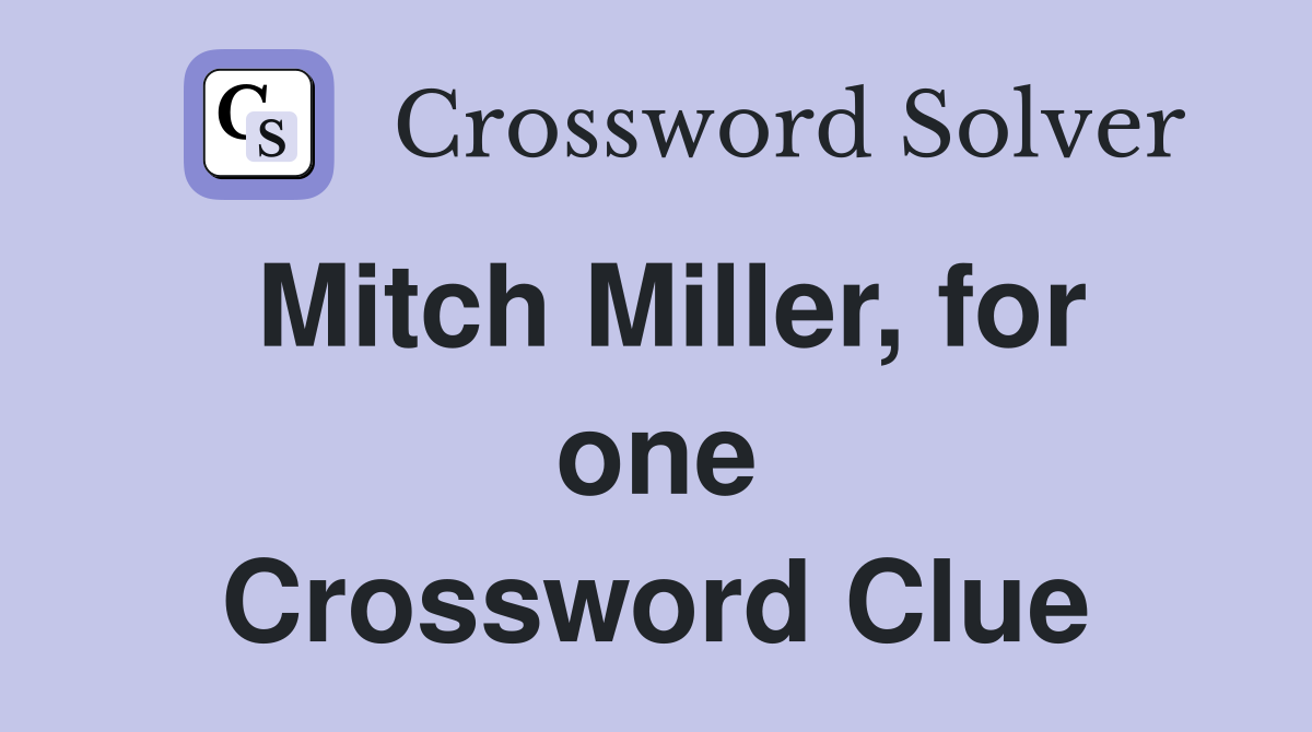 Mitch Miller, for one Crossword Clue