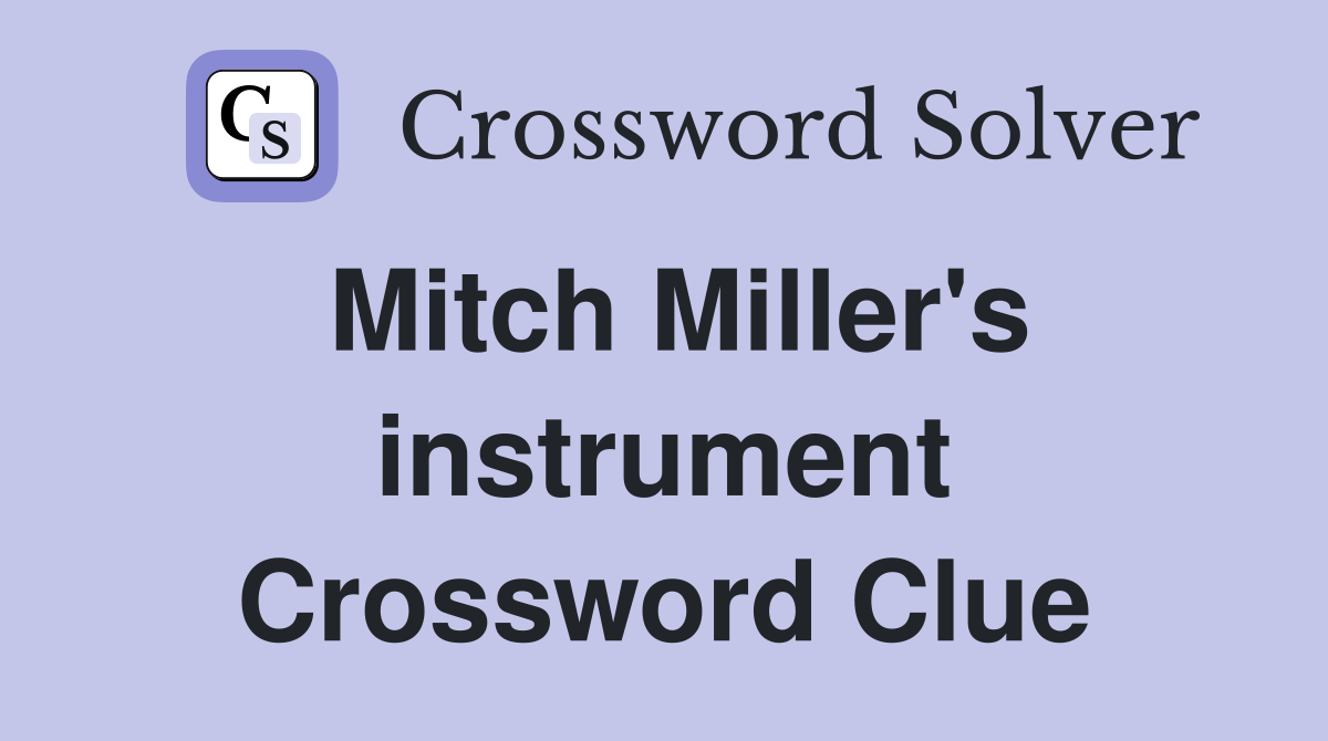Mitch Miller's instrument Crossword Clue