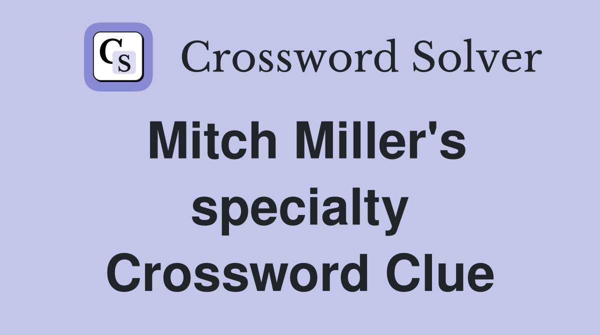 Mitch Miller's specialty Crossword Clue