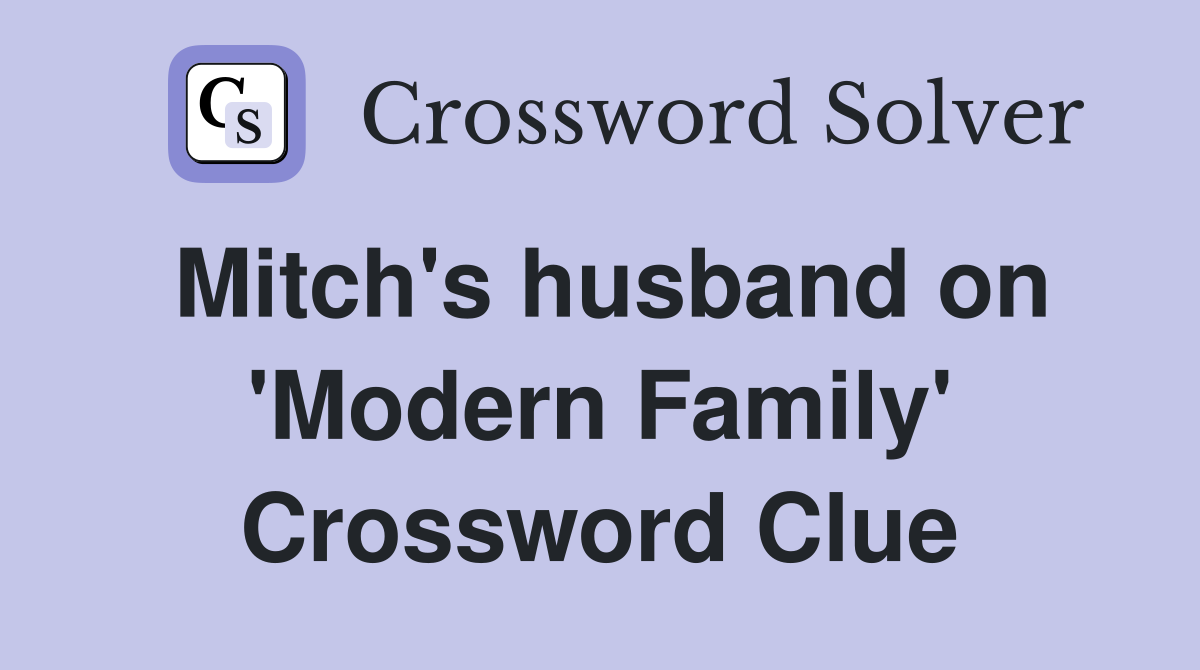 Mitch's husband on 'Modern Family' Crossword Clue