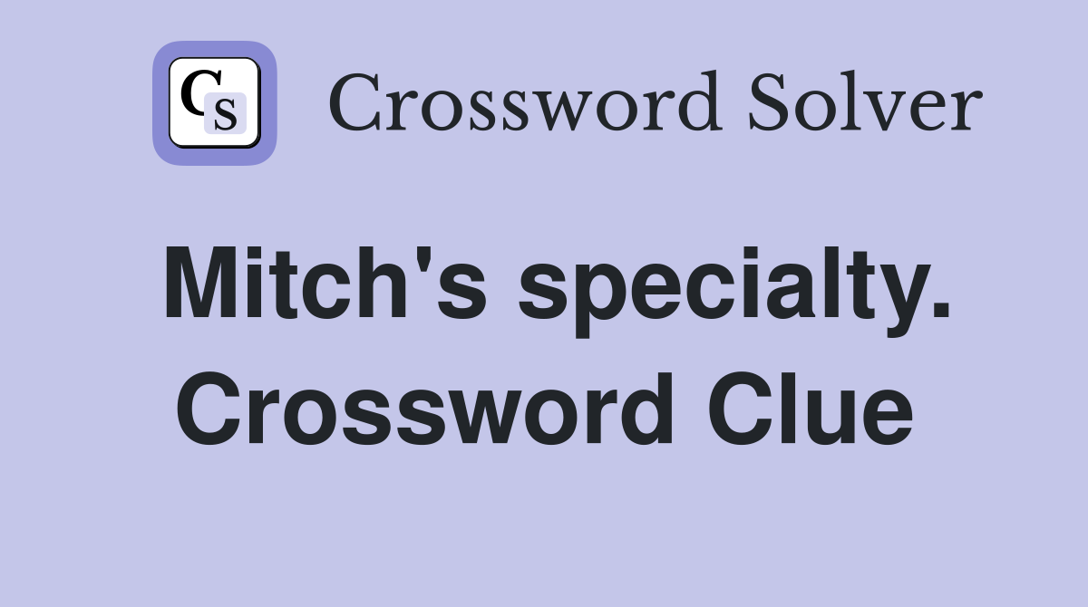 Mitch's specialty. Crossword Clue