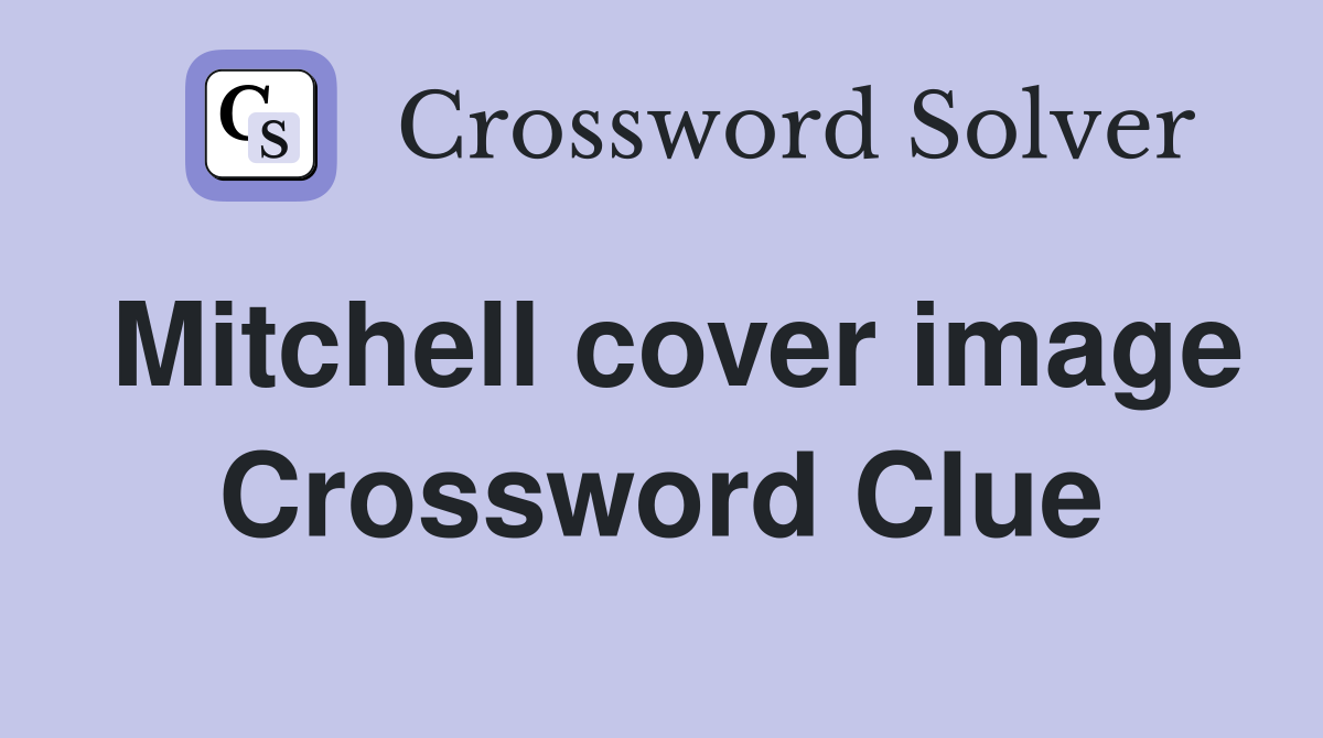 Mitchell cover image Crossword Clue