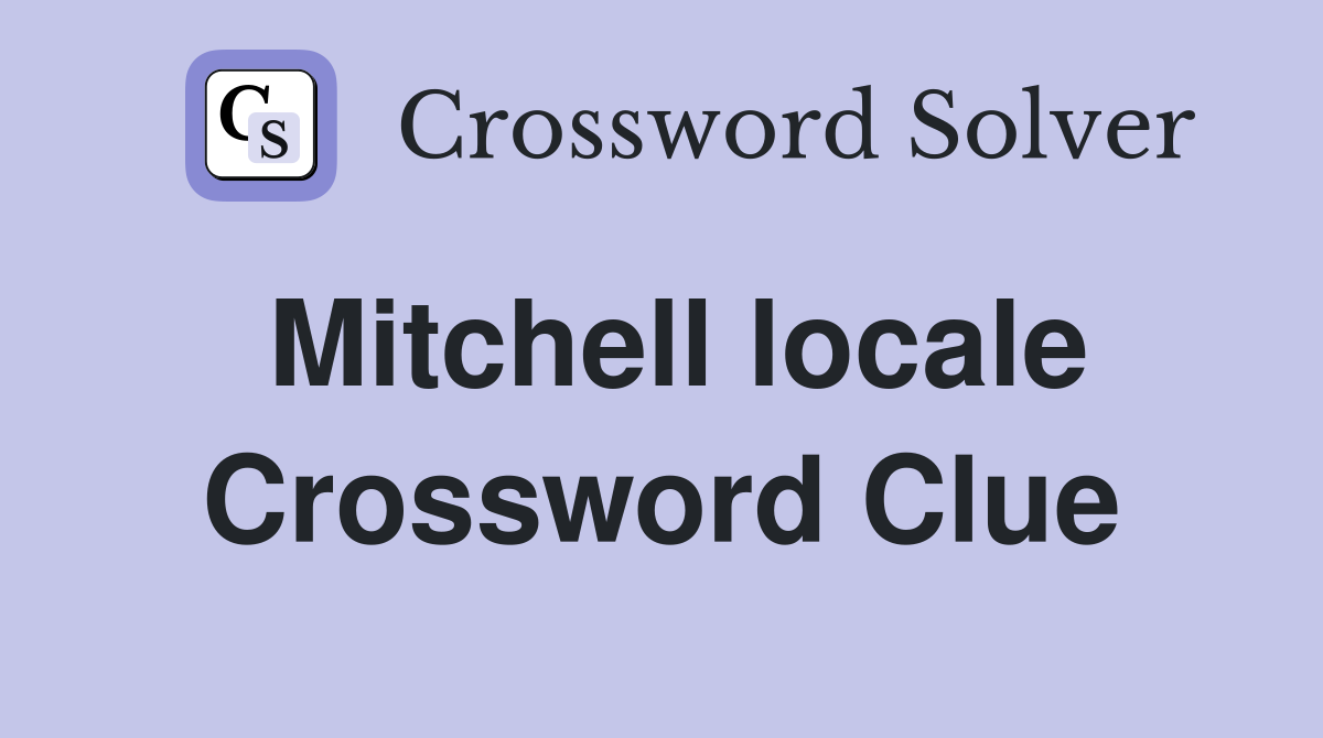 Mitchell locale Crossword Clue