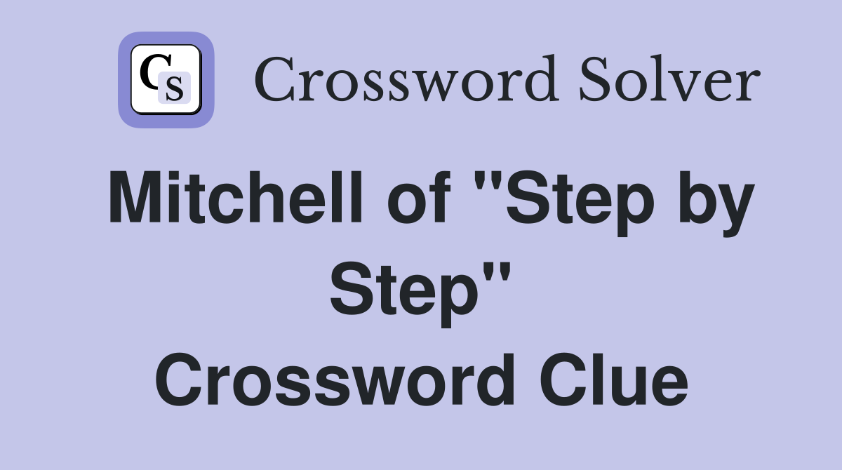 Mitchell of "Step by Step" Crossword Clue