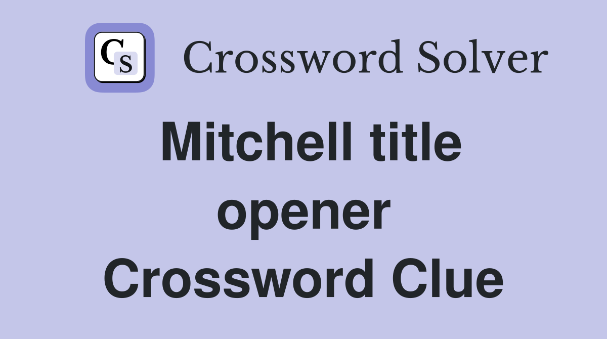 Mitchell title opener Crossword Clue