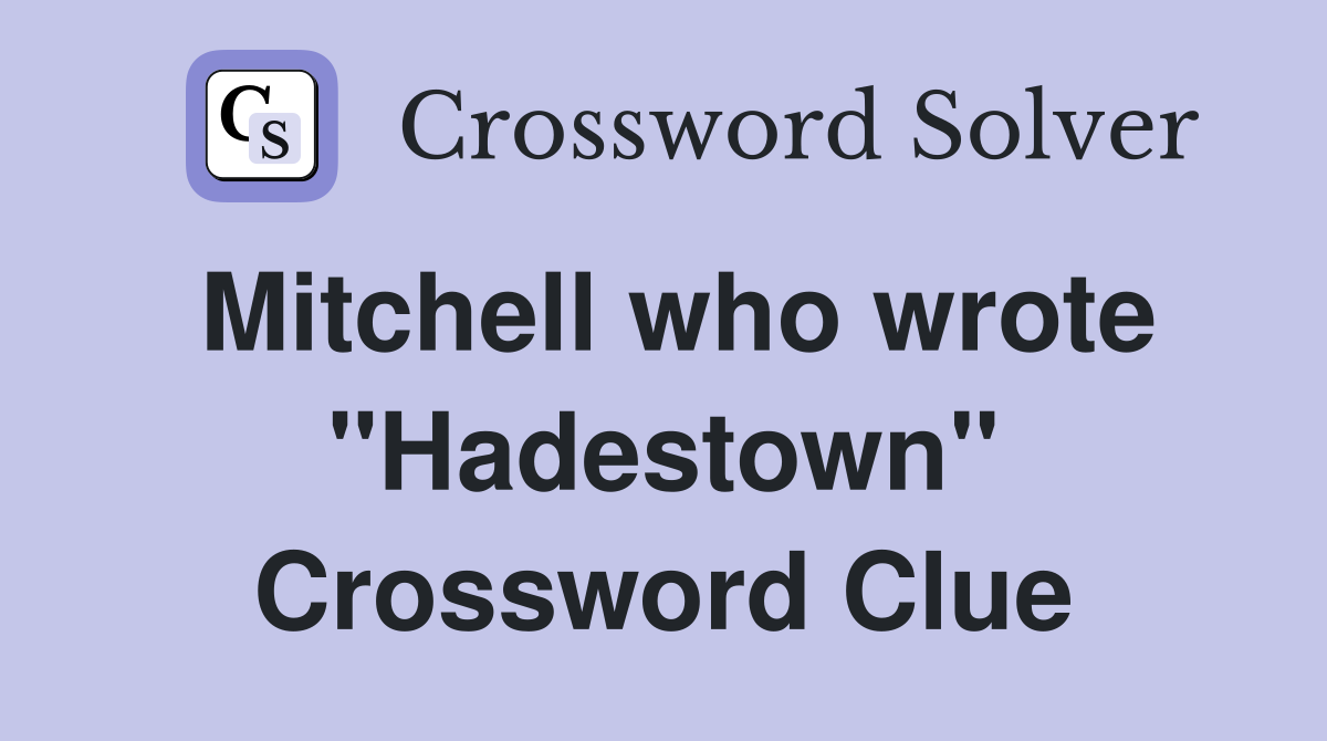 Mitchell who wrote "Hadestown" Crossword Clue