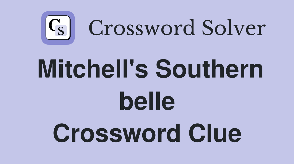 Mitchell's Southern belle Crossword Clue