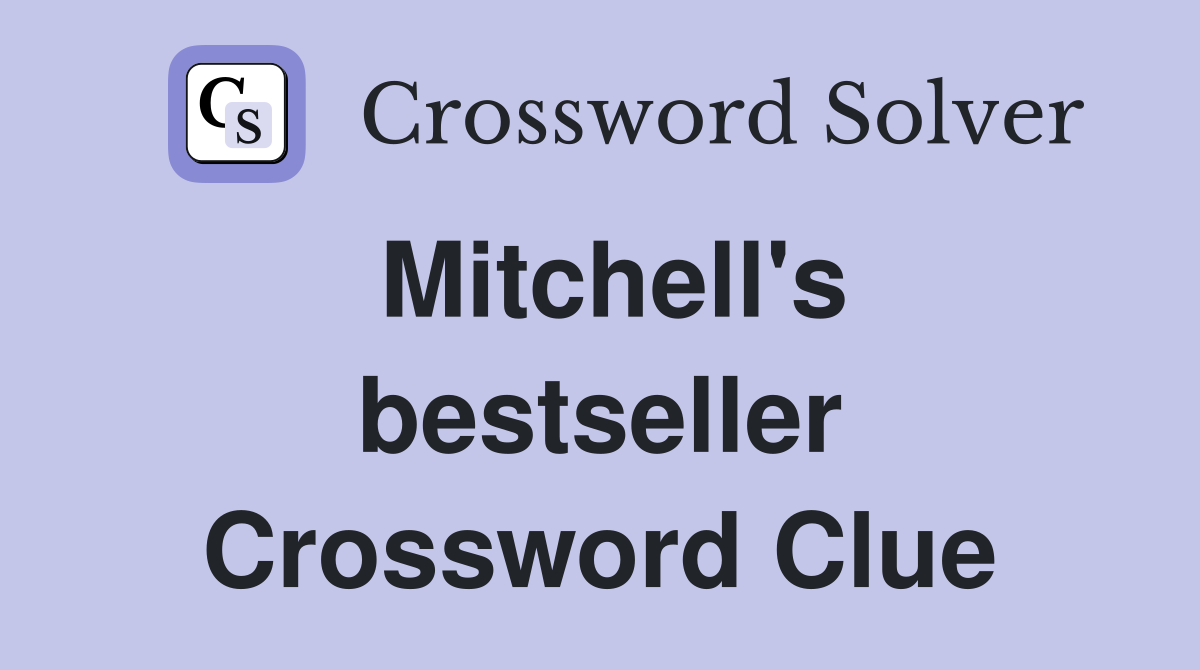 Mitchell's bestseller Crossword Clue