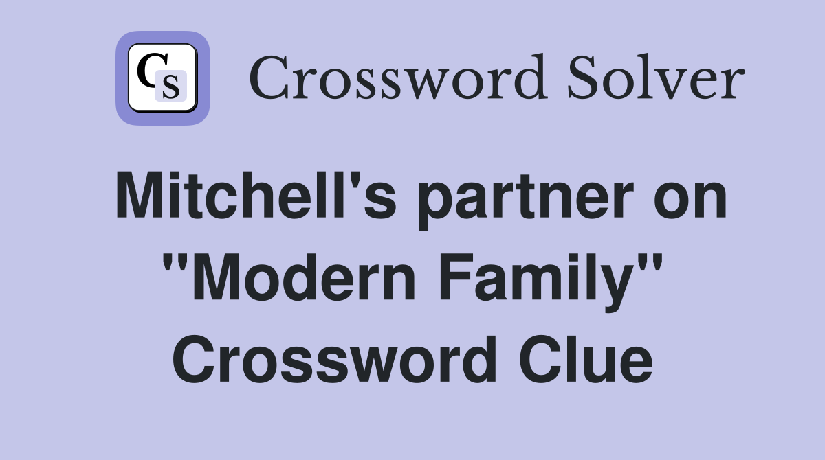 Mitchell's partner on "Modern Family" Crossword Clue
