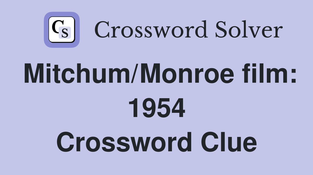Mitchum/Monroe film: 1954 Crossword Clue