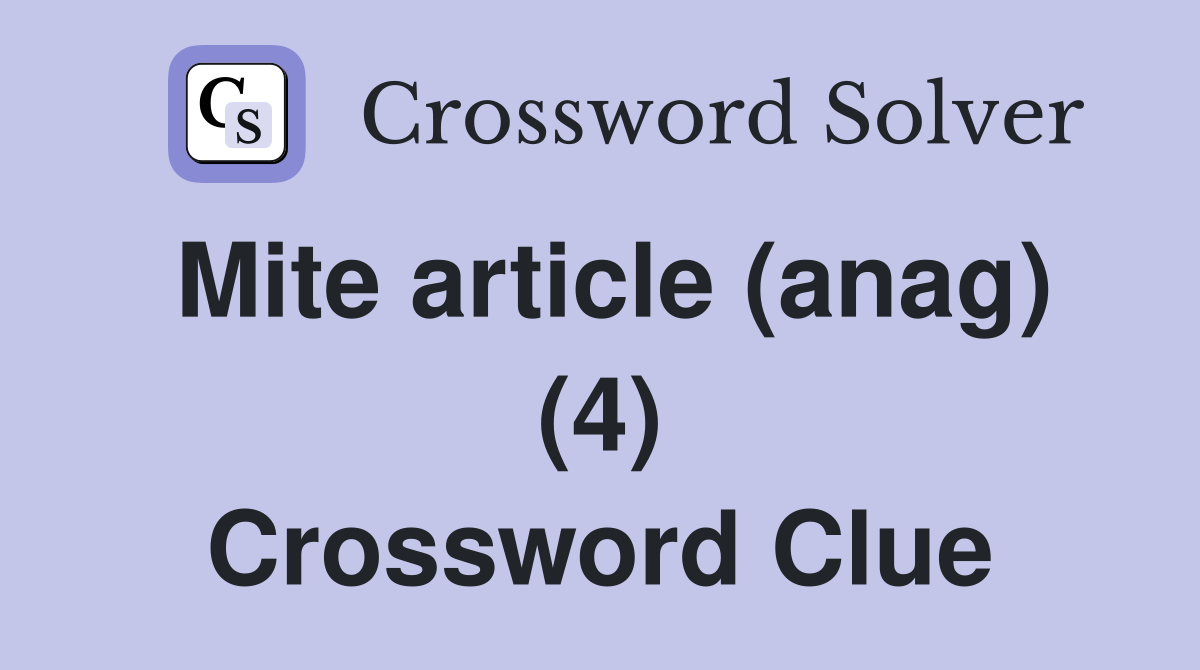 Mite article (anag) (4) Crossword Clue
