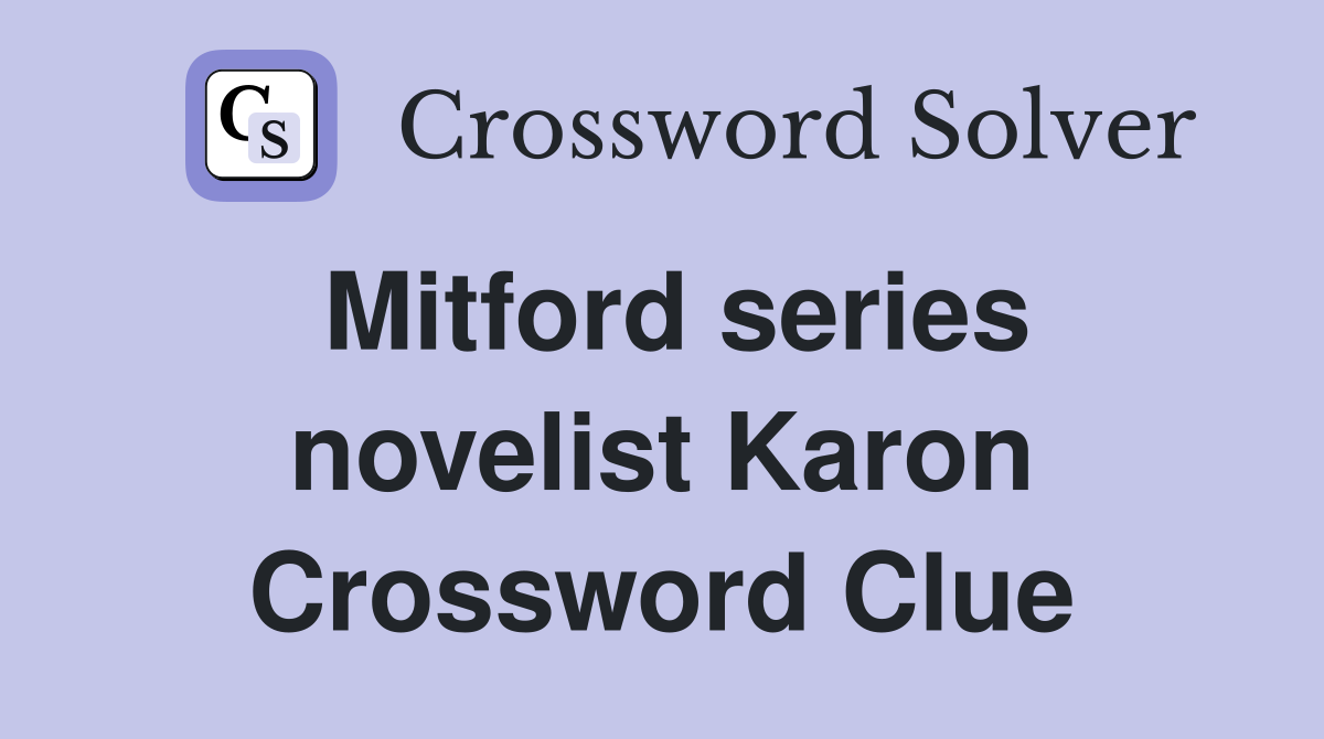 Mitford series novelist Karon Crossword Clue