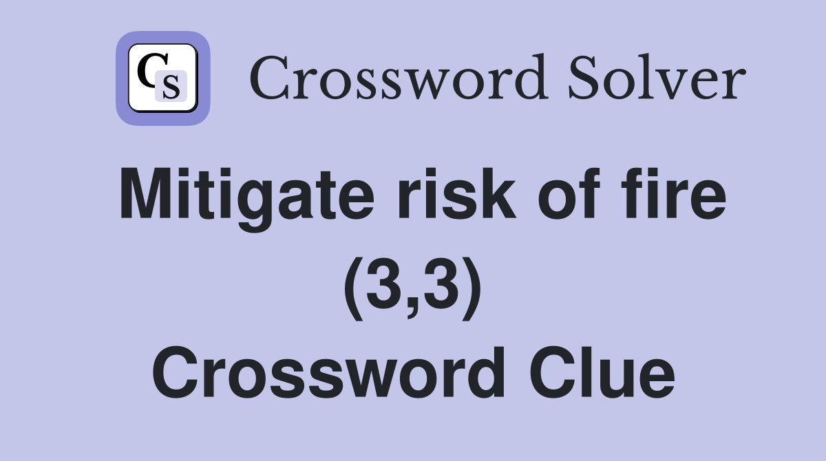 Mitigate risk of fire (3,3) Crossword Clue