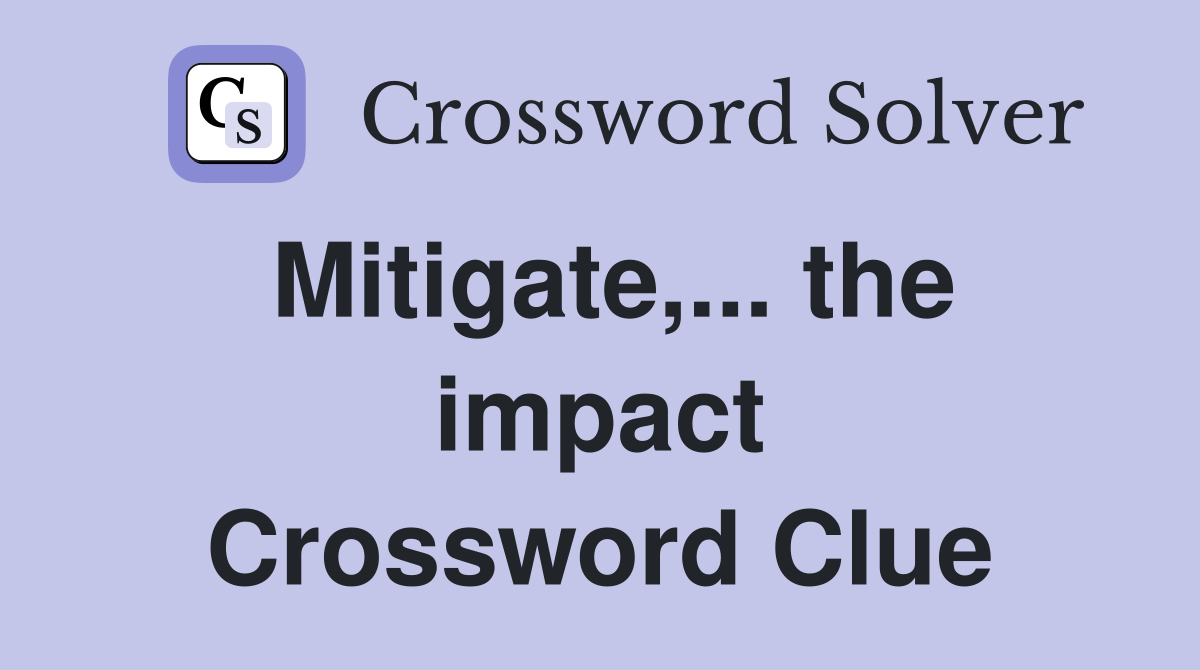 Mitigate,... the impact Crossword Clue