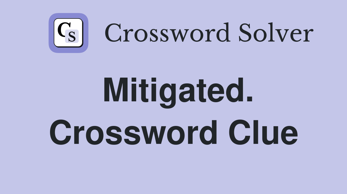 Mitigated. Crossword Clue
