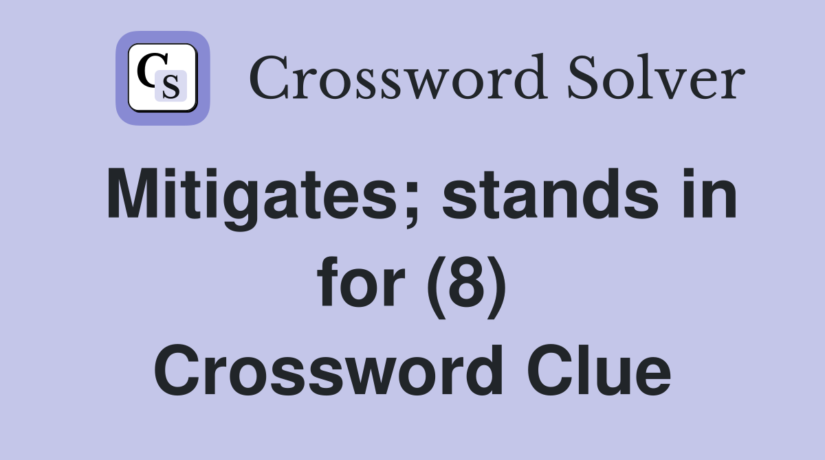 Mitigates; stands in for (8) Crossword Clue