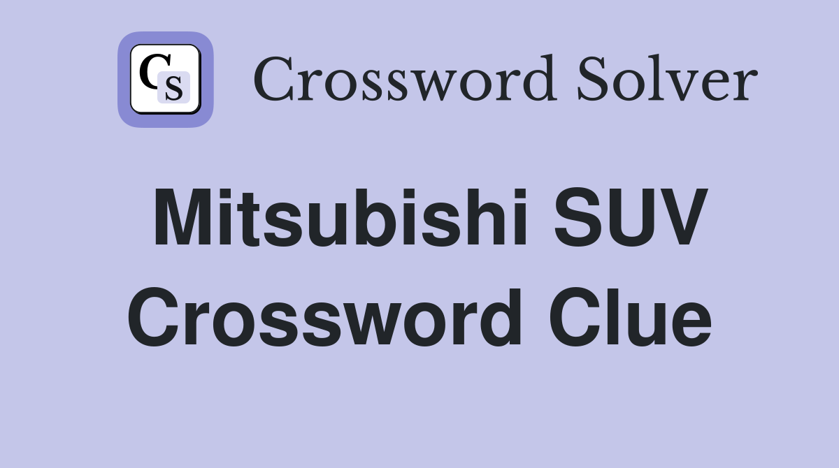 Mitsubishi SUV Crossword Clue