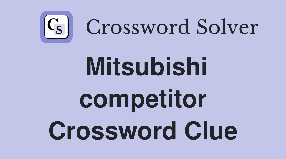 Mitsubishi competitor Crossword Clue