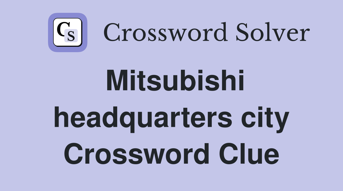 Mitsubishi headquarters city Crossword Clue