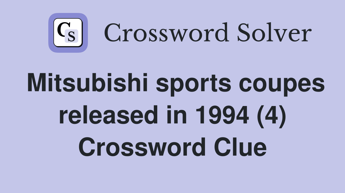 Mitsubishi sports coupes released in 1994 (4) Crossword Clue