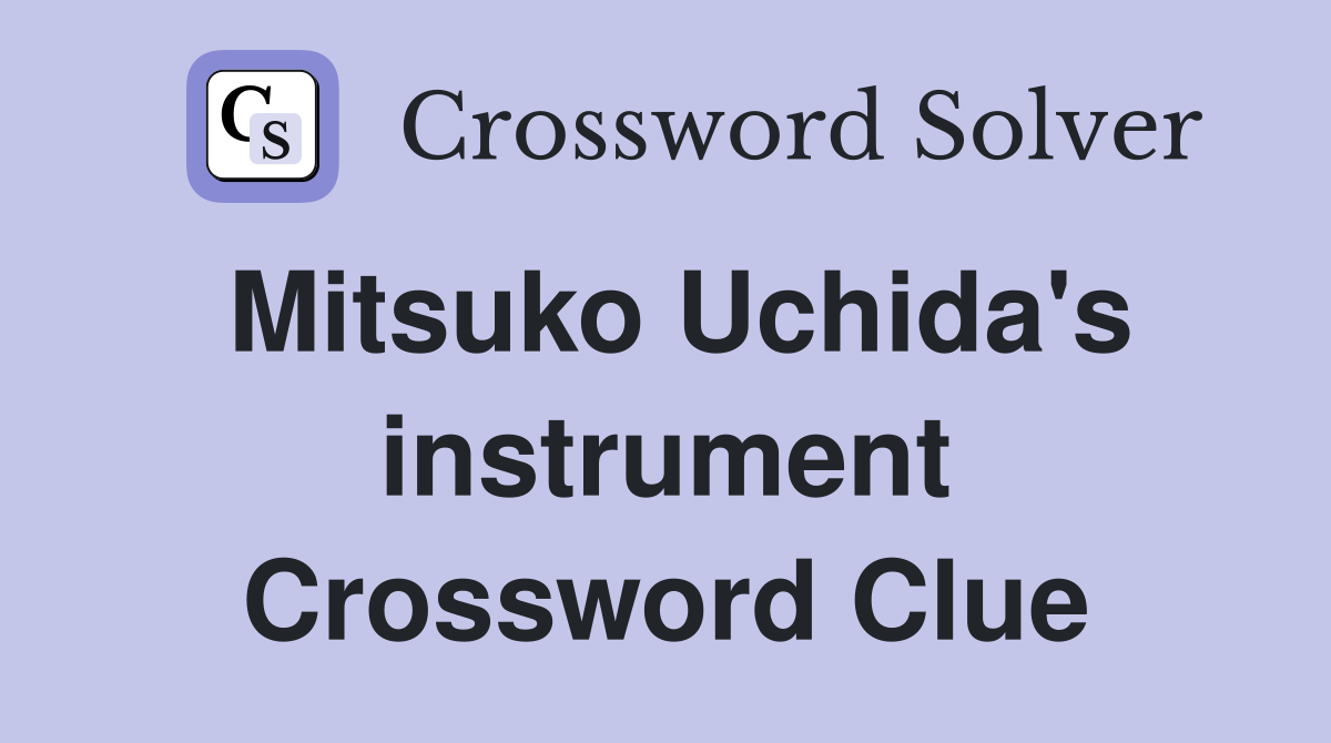 Mitsuko Uchida's instrument Crossword Clue