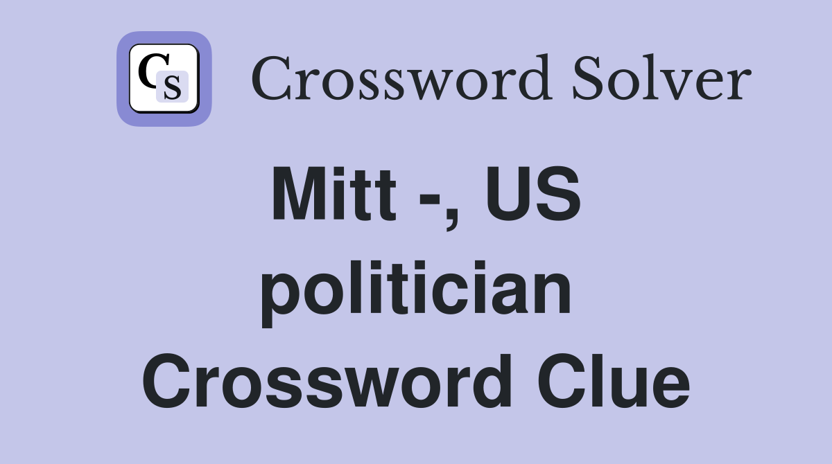 Mitt -, US politician Crossword Clue