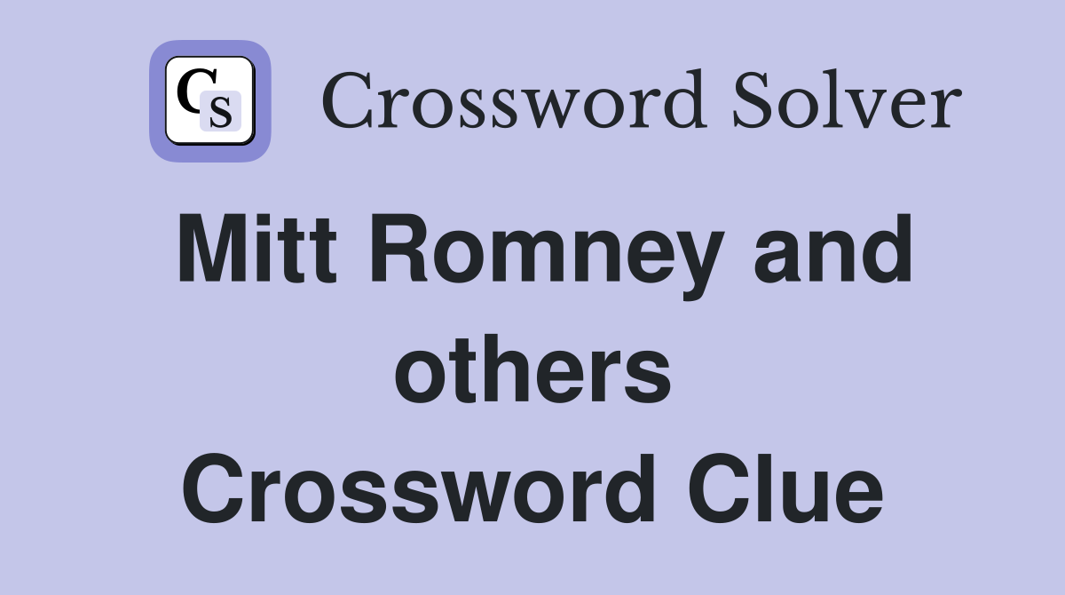 Mitt Romney and others Crossword Clue