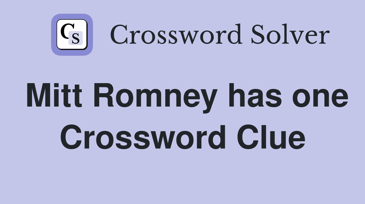 Mitt Romney has one Crossword Clue