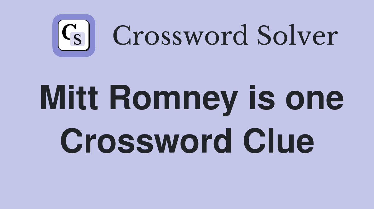 Mitt Romney is one Crossword Clue