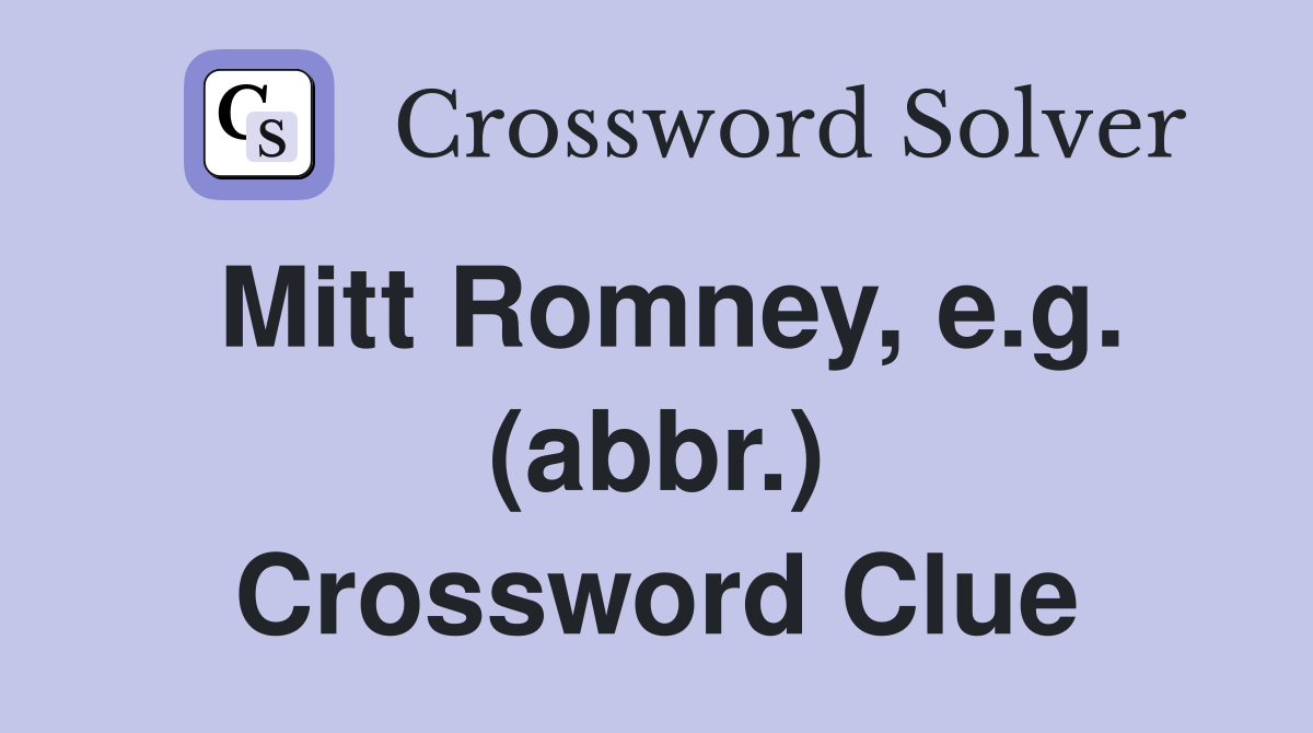 Mitt Romney, e.g. (abbr.) Crossword Clue