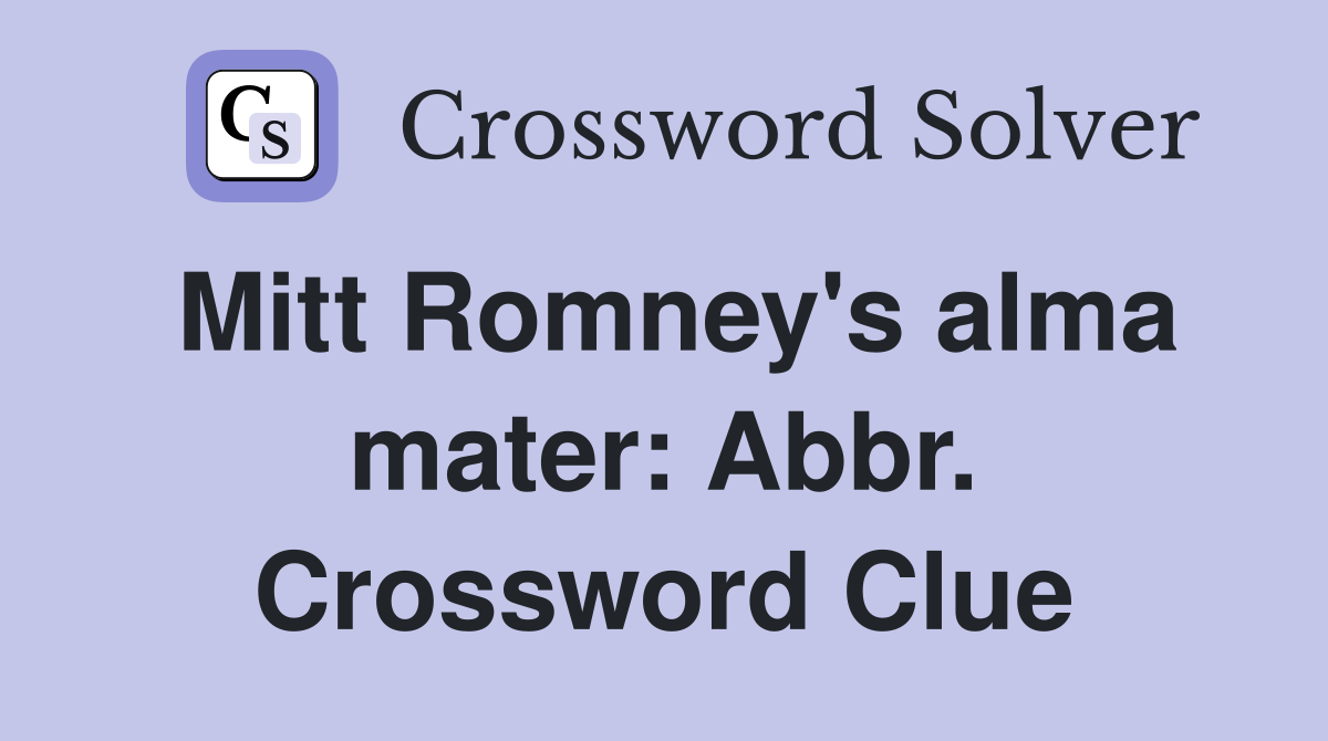 Mitt Romney's alma mater: Abbr. Crossword Clue