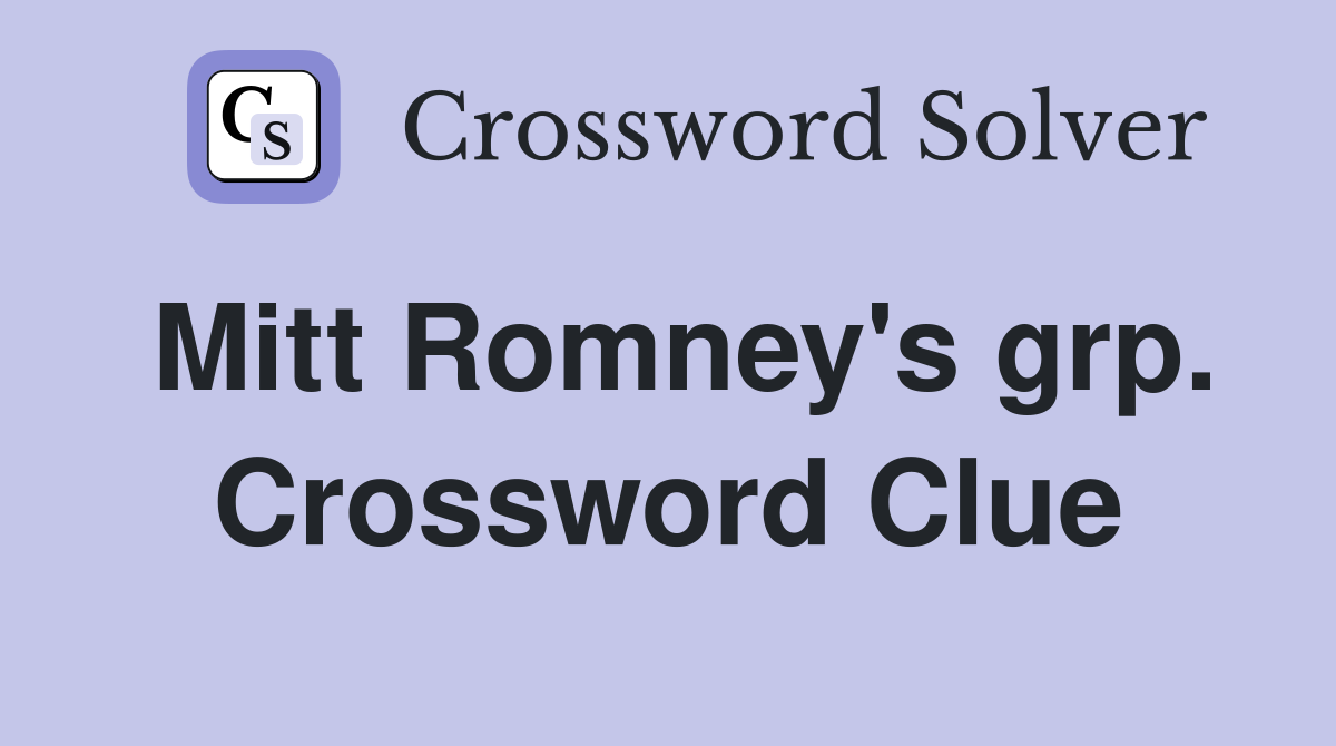 Mitt Romney's grp. Crossword Clue